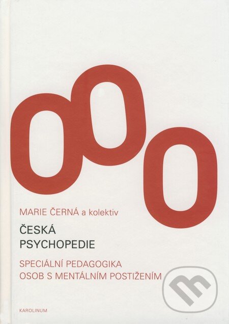Kniha: Česká psychopedie (Marie Černá a kolektiv). Karolinum, 2008 Kniha: Česká psychopedie (Marie Černá a kolektiv). Karolinum, 2008