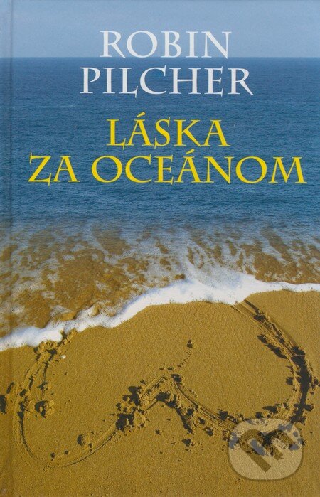 Kniha: Láska za oceánom (Robin Pilcher). Slovenský spisovateľ, 2009 Kniha: Láska za oceánom (Robin Pilcher). Slovenský spisovateľ, 2009