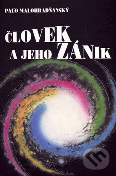 Kniha: Človek a jeho zánik (Paľo Malohradňanský). Vydavateľstvo Spolku slovenských spisovateľov, 2009 Kniha: Človek a jeho zánik (Paľo Malohradňanský). Vydavateľstvo Spolku slovenských spisovateľov, 2009