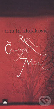 Kniha: Rok červených moruší (Marta Hlušíková). Vydavateľstvo Spolku slovenských spisovateľov, 2009 Kniha: Rok červených moruší (Marta Hlušíková). Vydavateľstvo Spolku slovenských spisovateľov, 2009