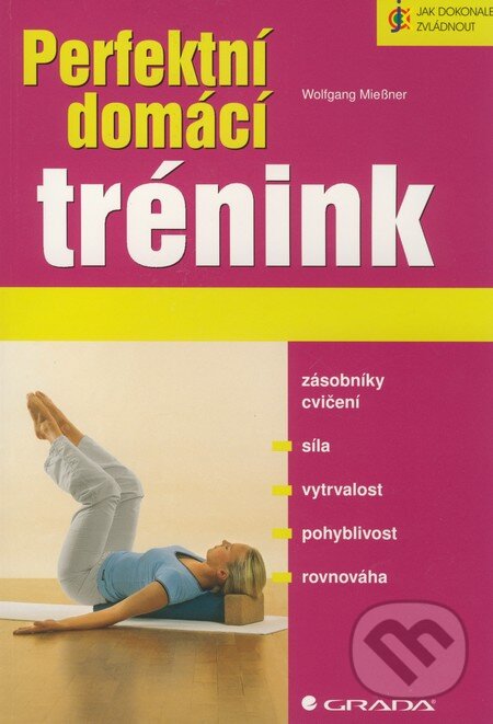 Kniha: Perfektní domácí trénink (Wolfgang Miessner). Grada, 2009 Kniha: Perfektní domácí trénink (Wolfgang Miessner). Grada, 2009