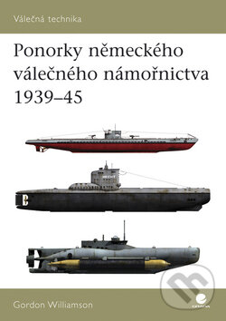 Kniha: Ponorky německého válečného námořnictva 1939 - 45 (Gordon Williamson). Grada, 2009 Kniha: Ponorky německého válečného námořnictva 1939 - 45 (Gordon Williamson). Grada, 2009