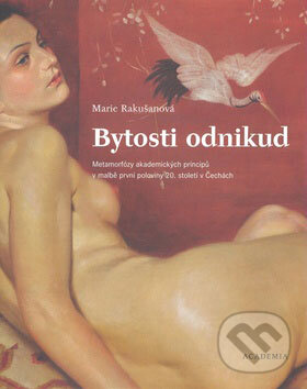 Kniha: Bytosti odnikud (Marie Rakušanová). Academia, 2008 Kniha: Bytosti odnikud (Marie Rakušanová). Academia, 2008