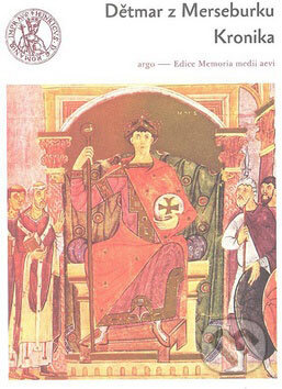 Kniha: Kronika (Dětmar z Merseburku). Argo, 2009 Kniha: Kronika (Dětmar z Merseburku). Argo, 2009