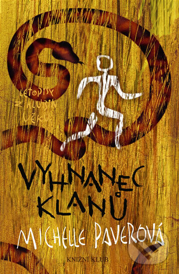 Kniha: Letopisy z hlubin věků 4: Vyhnanec klanů (Michelle Paver). Knižní klub, 2008 Kniha: Letopisy z hlubin věků 4: Vyhnanec klanů (Michelle Paver). Knižní klub, 2008