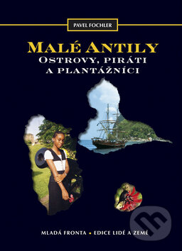 Kniha: Malé Antily (Pavel Fochler). Mladá fronta, 2009 Kniha: Malé Antily (Pavel Fochler). Mladá fronta, 2009