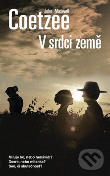 Kniha: V srdci země (John Maxwell Coetzee). Metafora, 2009 Kniha: V srdci země (John Maxwell Coetzee). Metafora, 2009