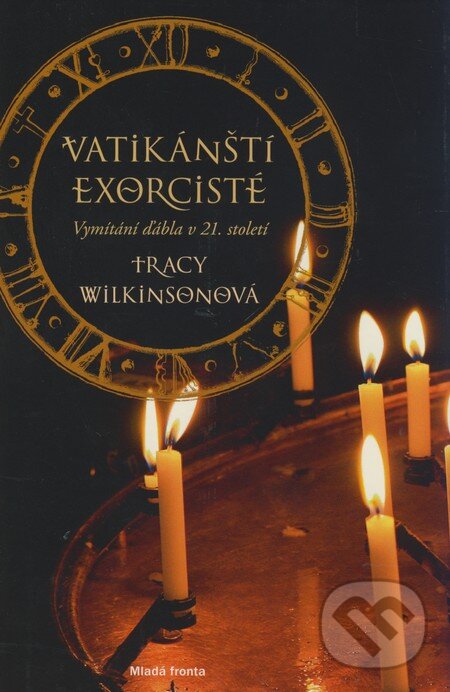 Kniha: Vatikánští exorcisté (Trace Wilkinsonová). Mladá fronta, 2009 Kniha: Vatikánští exorcisté (Trace Wilkinsonová). Mladá fronta, 2009