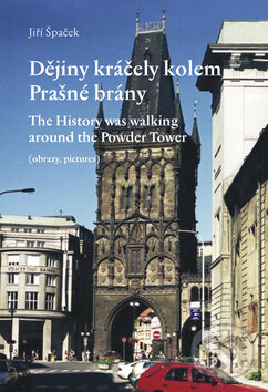 Kniha: Dějiny kráčely kolem Prašné brány/The History was walking around the Powder Tower (Jiří Špaček). Petrklíč, 2009 Kniha: Dějiny kráčely kolem Prašné brány/The History was walking around the Powder Tower (Jiří Špaček). Petrklíč, 2009