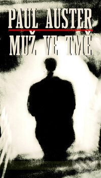 Kniha: Muž ve tmě (Paul Auster). Prostor, 2009 Kniha: Muž ve tmě (Paul Auster). Prostor, 2009