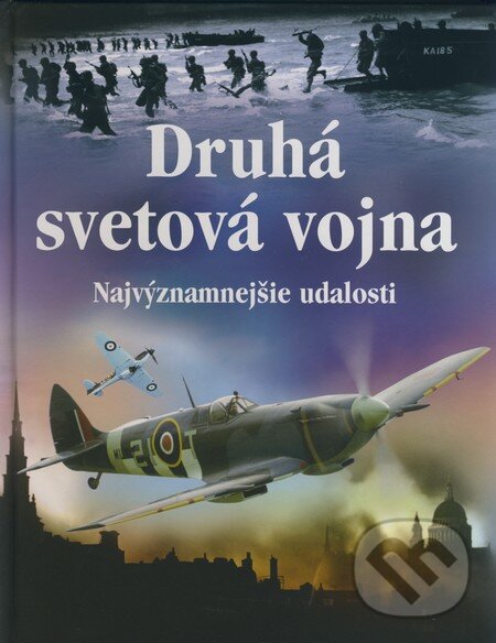 Kniha: Druhá svetová vojna (Paul Dowswell). Ottovo nakladateľstvo, 2009 Kniha: Druhá svetová vojna (Paul Dowswell). Ottovo nakladateľstvo, 2009