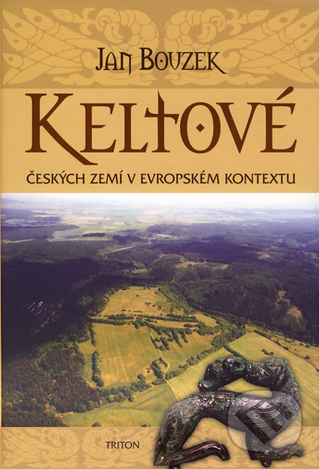 Kniha: Keltové českých zemí v evropském kontextu (Jan Bouzek). Triton, 2009 Kniha: Keltové českých zemí v evropském kontextu (Jan Bouzek). Triton, 2009