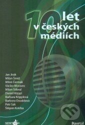Kniha: 10 let v českých médiích (Portál). Portál, 2005 Kniha: 10 let v českých médiích (Portál). Portál, 2005