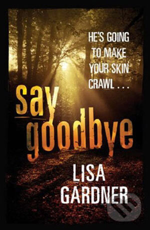Kniha: Say Goodbye (Lisa Gardner). Orion, 2008 Kniha: Say Goodbye (Lisa Gardner). Orion, 2008
