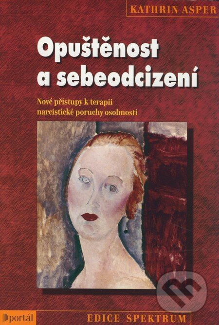 Kniha: Opuštěnost a sebeodcizení (Kathrin Asper). Portál, 2008 Kniha: Opuštěnost a sebeodcizení (Kathrin Asper). Portál, 2008