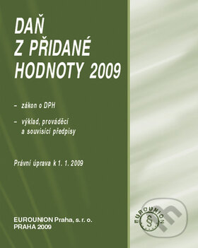 Kniha: Daň z přidané hodnoty 2009 (Eurounion). Eurounion, 2009 Kniha: Daň z přidané hodnoty 2009 (Eurounion). Eurounion, 2009