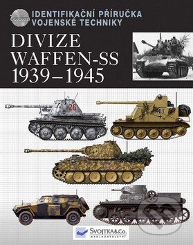 Kniha: Divize Waffen-SS 1939-1945 (Svojtka&Co.). Svojtka&Co., 2008 Kniha: Divize Waffen-SS 1939-1945 (Svojtka&Co.). Svojtka&Co., 2008