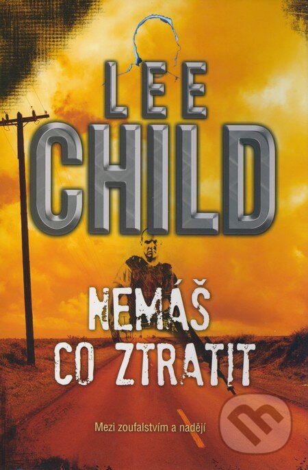 Kniha: Nemáš co ztratit (Lee Child). BB/art, 2009 Kniha: Nemáš co ztratit (Lee Child). BB/art, 2009