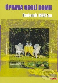 Kniha: Úpravy okolí domu (Radomír Měšťan). TeMi, 2009 Kniha: Úpravy okolí domu (Radomír Měšťan). TeMi, 2009