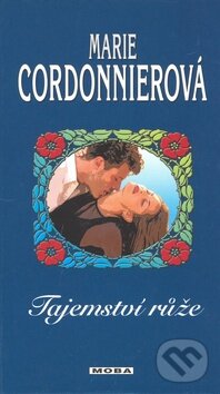 Kniha: Tajemství růže (Marie Cordonnierová). Moba, 2009 Kniha: Tajemství růže (Marie Cordonnierová). Moba, 2009