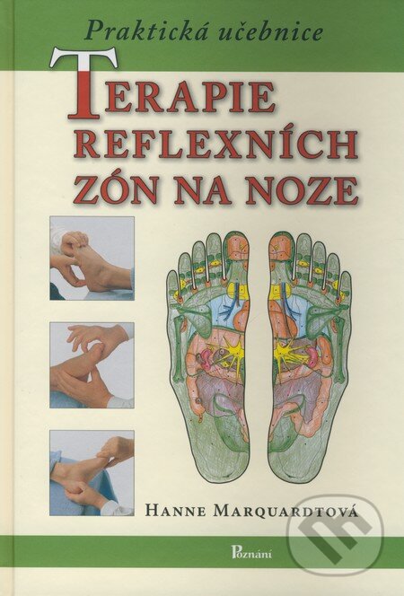 Kniha: Terapie reflexních zón na noze (Hanne Marquardtová). Poznání, 2009 Kniha: Terapie reflexních zón na noze (Hanne Marquardtová). Poznání, 2009