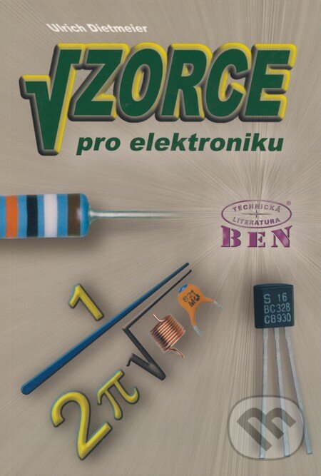 Kniha: Vzorce pro elektroniku (Ulrich Dietmeier). BEN - technická literatura, 2007 Kniha: Vzorce pro elektroniku (Ulrich Dietmeier). BEN - technická literatura, 2007