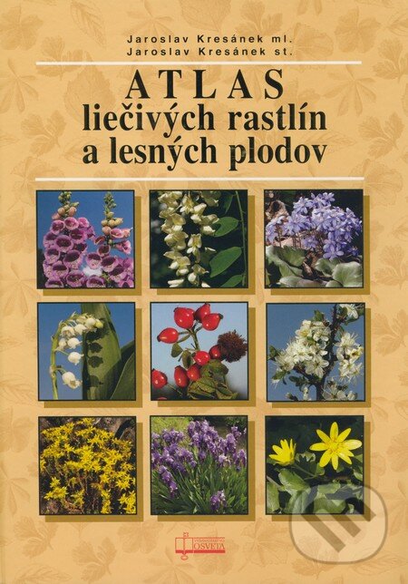 Kniha: Atlas liečivých rastlín a lesných plodov (Jaroslav Kresánek ml. a Jaroslav Kresánek st.). Osveta, 2008 Kniha: Atlas liečivých rastlín a lesných plodov (Jaroslav Kresánek ml. a Jaroslav Kresánek st.). Osveta, 2008