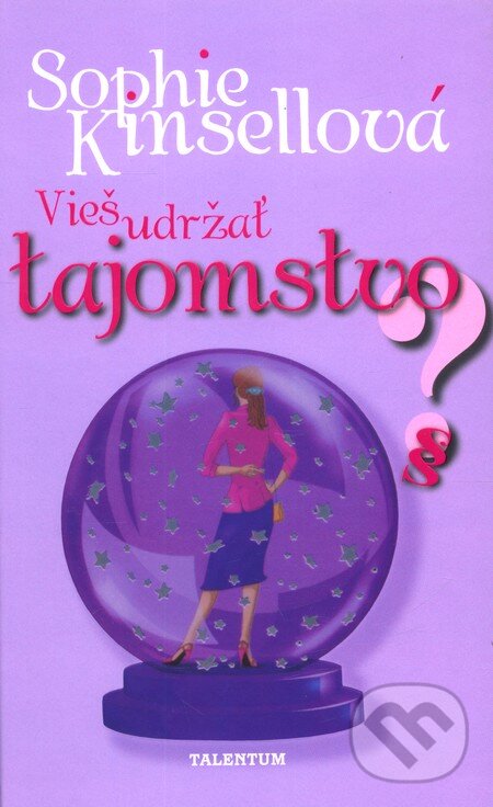 Kniha: Vieš udržať tajomstvo? (Sophie Kinsella). Talentum, 2009 Kniha: Vieš udržať tajomstvo? (Sophie Kinsella). Talentum, 2009