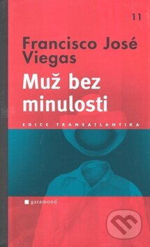 Kniha: Muž bez minulosti (Francisco José Viegas). Garamond, 2009 Kniha: Muž bez minulosti (Francisco José Viegas). Garamond, 2009