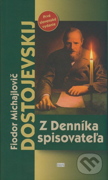 Kniha: Z Denníka spisovateľa (Fiodor Michajlovič Dostojevskij). Európa, 2009 Kniha: Z Denníka spisovateľa (Fiodor Michajlovič Dostojevskij). Európa, 2009