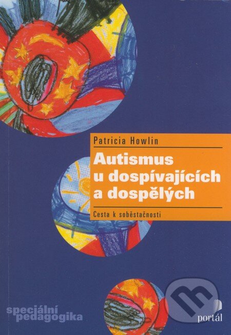 Kniha: Autismus u dospívajících a dospělých (Patricia Howlin). Portál, 2005 Kniha: Autismus u dospívajících a dospělých (Patricia Howlin). Portál, 2005