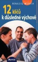 Kniha: 12 klíčů k důsledné výchově (Ronald G. Morrish). Portál, 2003 Kniha: 12 klíčů k důsledné výchově (Ronald G. Morrish). Portál, 2003
