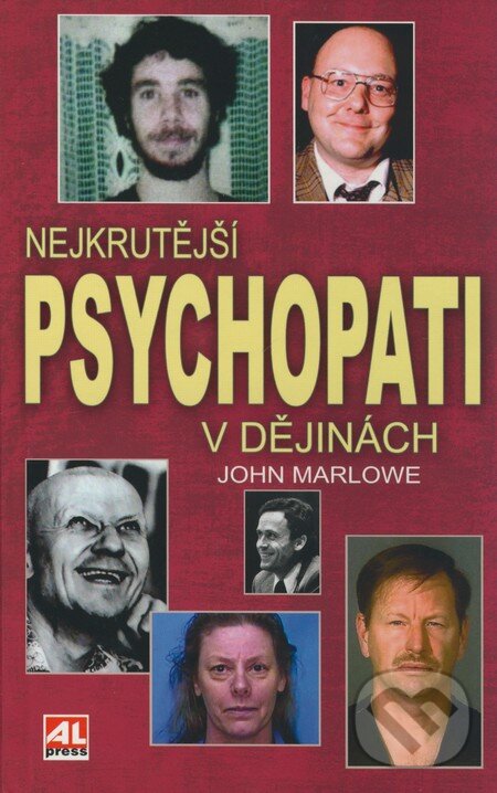 Kniha: Nejkrutější psychopati v dějinách (John Marlowe). Alpress, 2009 Kniha: Nejkrutější psychopati v dějinách (John Marlowe). Alpress, 2009