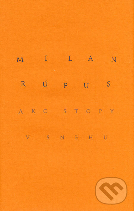 Kniha: Ako stopy v snehu (Milan Rúfus). Slovenský spisovateľ, 2009 Kniha: Ako stopy v snehu (Milan Rúfus). Slovenský spisovateľ, 2009