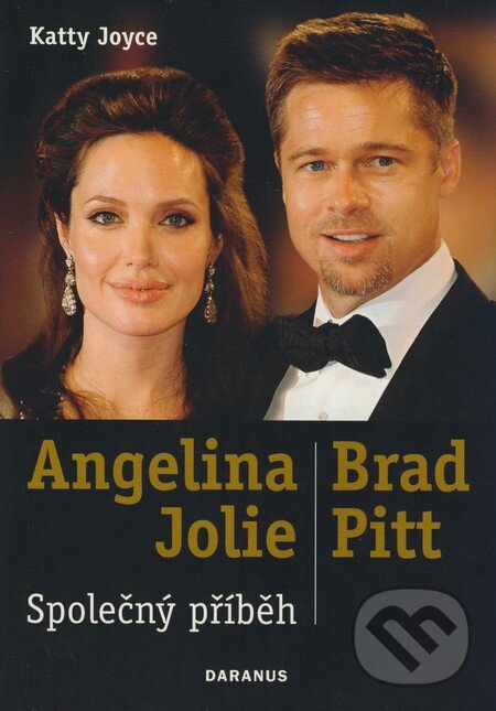 Kniha: Angelina Jolie a Brad Pitt: Společný příběh (Katty Joyce). Daranus, 2009 Kniha: Angelina Jolie a Brad Pitt: Společný příběh (Katty Joyce). Daranus, 2009