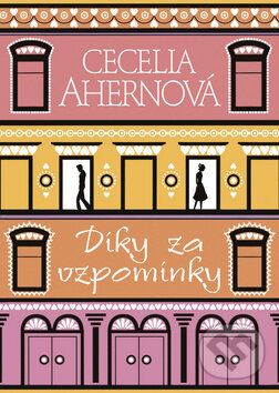 Kniha: Díky za vzpomínky (Cecelia Ahern). BB/art, 2009 Kniha: Díky za vzpomínky (Cecelia Ahern). BB/art, 2009