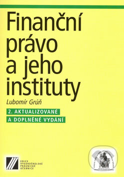 Kniha: Finanční právo a jeho instituty (Lubomír Grúň). Linde, 2006 Kniha: Finanční právo a jeho instituty (Lubomír Grúň). Linde, 2006