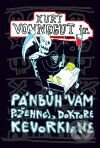 Kniha: Pánbůh vám požehnej, doktore Kevorkiane (Kurt Vonnegut jr.). Argo, 2009 Kniha: Pánbůh vám požehnej, doktore Kevorkiane (Kurt Vonnegut jr.). Argo, 2009