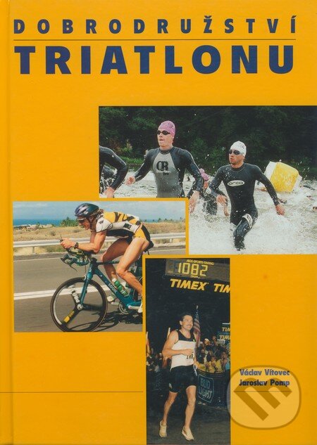 Kniha: Dobrodružství triatlonu (Václav Vítovec a Jaroslav Pomop). Fleyberk Publishing, 2000 Kniha: Dobrodružství triatlonu (Václav Vítovec a Jaroslav Pomop). Fleyberk Publishing, 2000