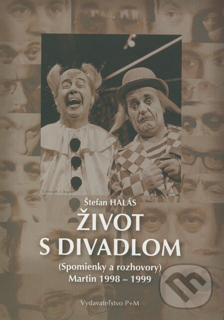 Kniha: Život s divadlom (Štefan Halás). Vydavateľstvo P + M Kniha: Život s divadlom (Štefan Halás). Vydavateľstvo P + M