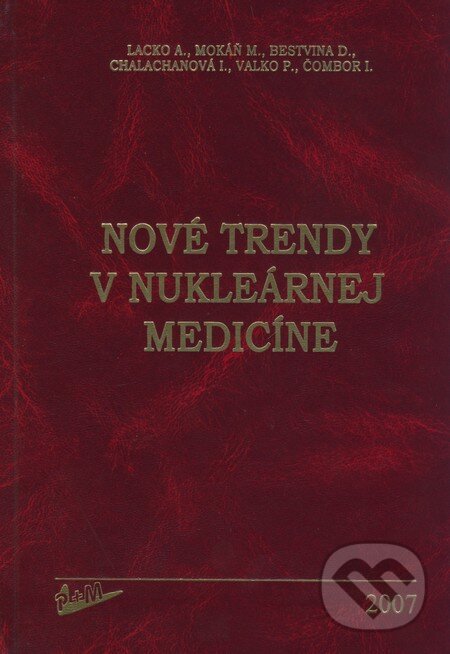 Kniha: Nové trendy v nukleárnej medicíne (Anton Lacko, Dušan Bestvina, Igor Čombor, Iveta Chalachanová, Marián Mokáň a Peter Valko). Vydavateľstvo P + M, 2007 Kniha: Nové trendy v nukleárnej medicíne (Anton Lacko, Dušan Bestvina, Igor Čombor, Iveta Chalachanová, Marián Mokáň a Peter Valko). Vydavateľstvo P + M, 2007