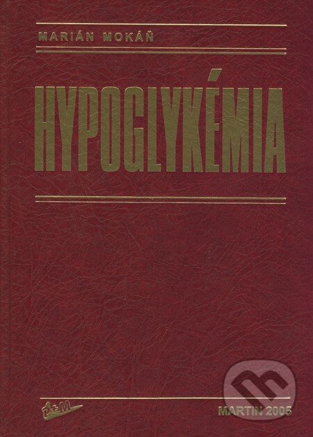 Kniha: Hypoglykémia (Marián Mokáň). Vydavateľstvo P + M, 2005 Kniha: Hypoglykémia (Marián Mokáň). Vydavateľstvo P + M, 2005