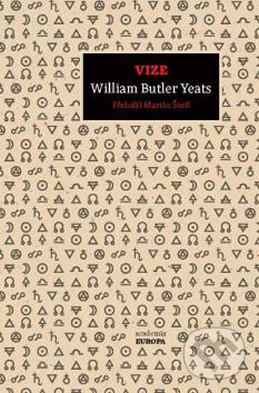 Kniha: Vize (William Butler Yeats). Academia, 2019 Kniha: Vize (William Butler Yeats). Academia, 2019