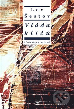 Kniha: Vláda klíčů (Lev Šestov). Refugium Velehrad-Roma, 2019 Kniha: Vláda klíčů (Lev Šestov). Refugium Velehrad-Roma, 2019