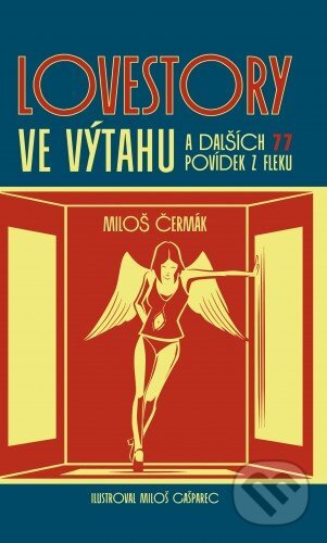 E-kniha: Lovestory ve výtahu a dalších 77 povídek z fleku (Miloš Čermák a Miloš Gašparec). XYZ, 2013 E-kniha: Lovestory ve výtahu a dalších 77 povídek z fleku (Miloš Čermák a Miloš Gašparec). XYZ, 2013