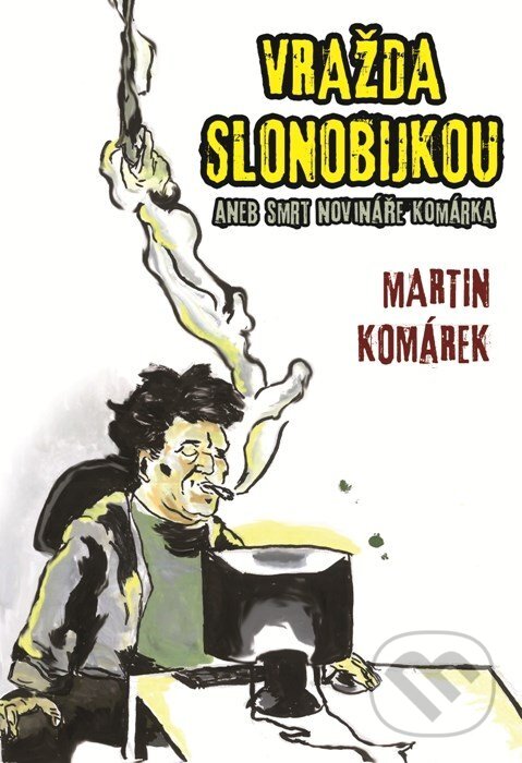 E-kniha: Vražda slonobijkou (Martin Komárek). XYZ, 2014 E-kniha: Vražda slonobijkou (Martin Komárek). XYZ, 2014