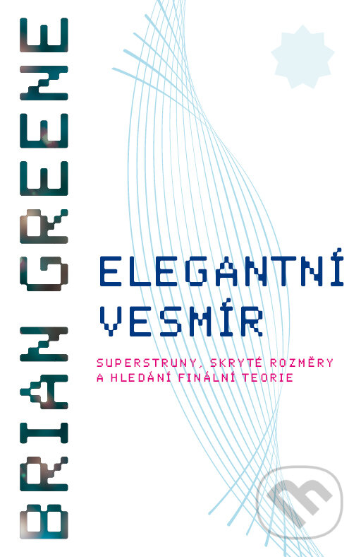 E-kniha: Elegantní vesmír (Brian Greene). Paseka, 2013 E-kniha: Elegantní vesmír (Brian Greene). Paseka, 2013