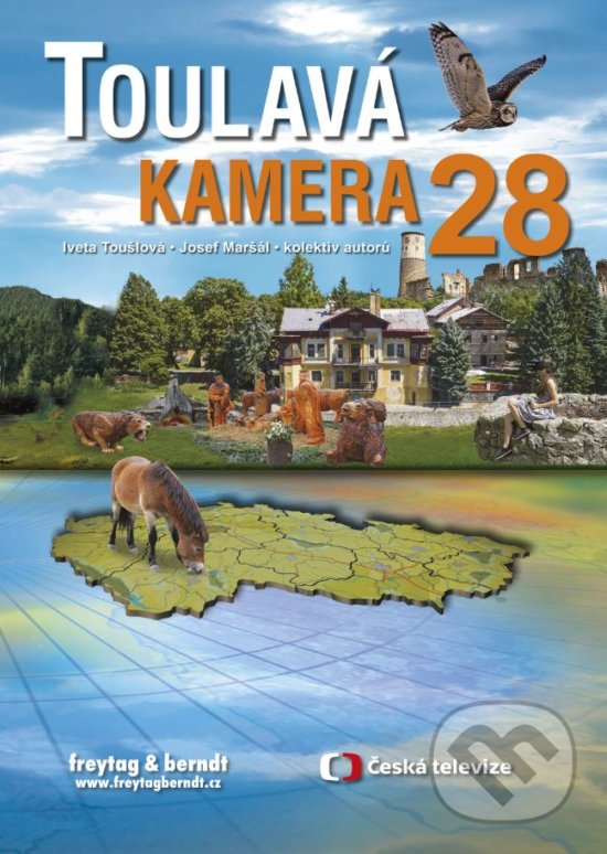 Kniha: Toulavá kamera 28 (Iveta Toušlová, Josef Maršál a kolektiv). freytag&berndt, 2018 Kniha: Toulavá kamera 28 (Iveta Toušlová, Josef Maršál a kolektiv). freytag&berndt, 2018
