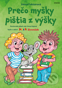 Kniha: Prečo myšky pištia z výšky (Xénia Faktorová). Daxe, 2019 Kniha: Prečo myšky pištia z výšky (Xénia Faktorová). Daxe, 2019