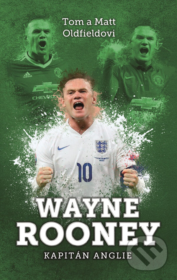E-kniha: Wayne Rooney (Matt Oldfield a Tom Oldfield). XYZ, 2016 E-kniha: Wayne Rooney (Matt Oldfield a Tom Oldfield). XYZ, 2016